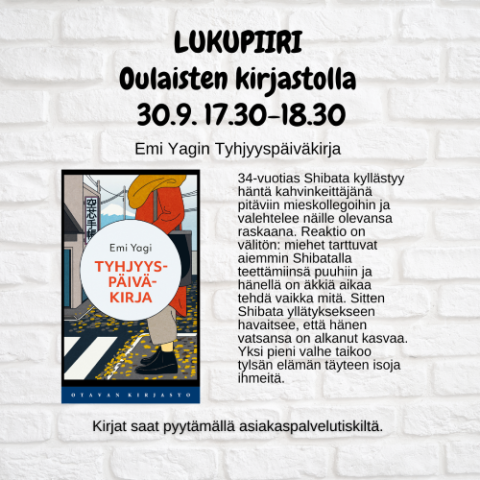 Oulaisten kirjaston lukupiiriilmotus jossa kuva Emi Yagin Tyhjyyspäiväkirja -kirjan kannesta sekä lyhyt synopsis kirjasta.